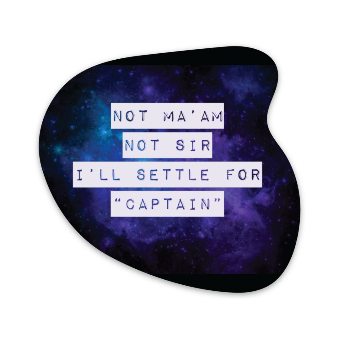 Not Ma'am Not Sir I'll Settle for "Captain" Nonbinary Sci Fi Inspired Sticker | Vinyl Die Cut Sticker