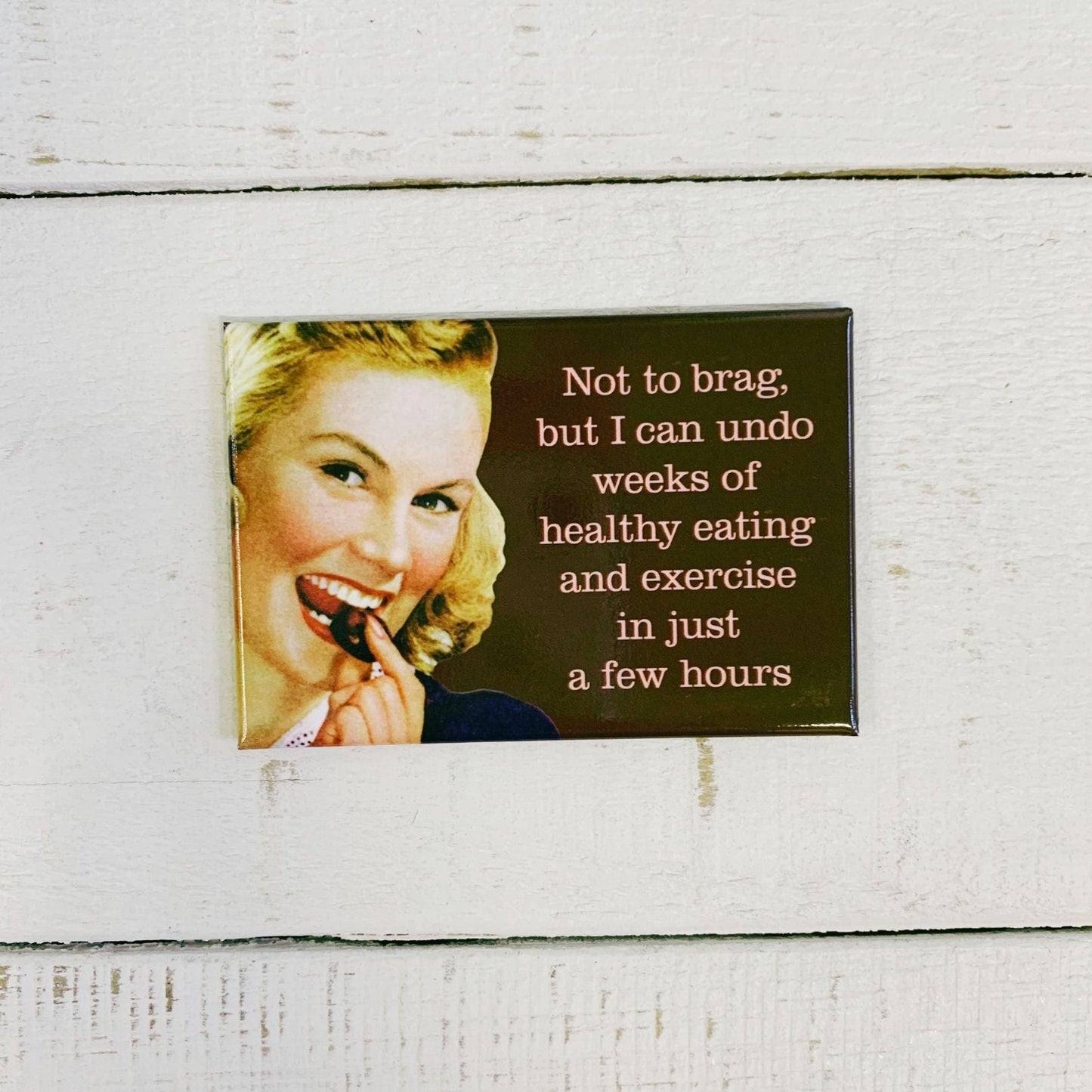 Not To Brag, But I Can Undo Weeks Of Healthy Eating And Exercise In Just A Few Hours Rectangular Fridge Magnet | 3" x 2"