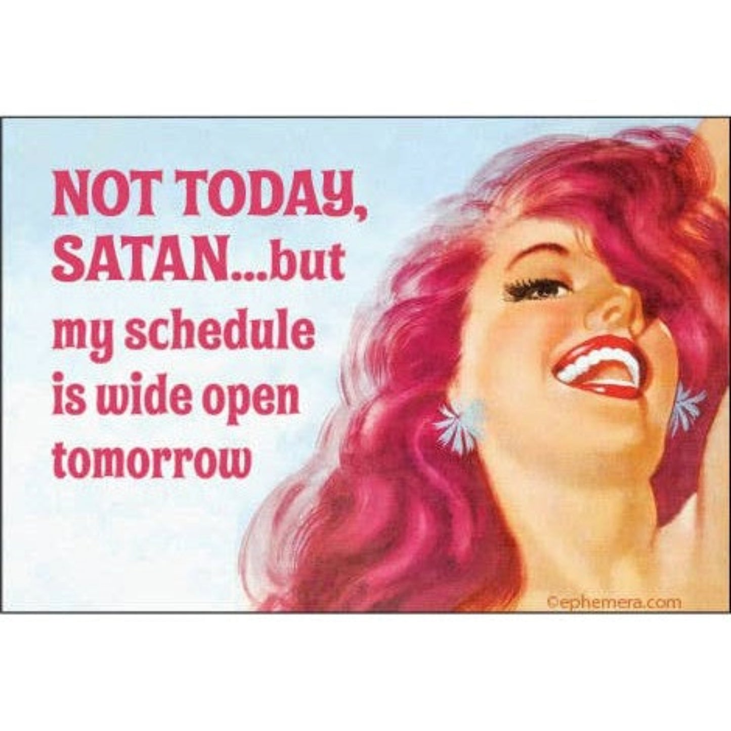 Not Today Satan...But My Schedule Is Wide Open Tomorrow Funny Rectangular Fridge Magnet | 3" x 2"-Ephemera-The Bullish Store