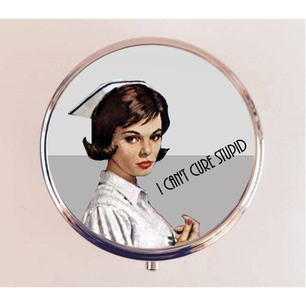 Nurse I Can't Cure Stupid Pill Box | Handmade 2.25" Round Pill Case | Retro Pinup Art