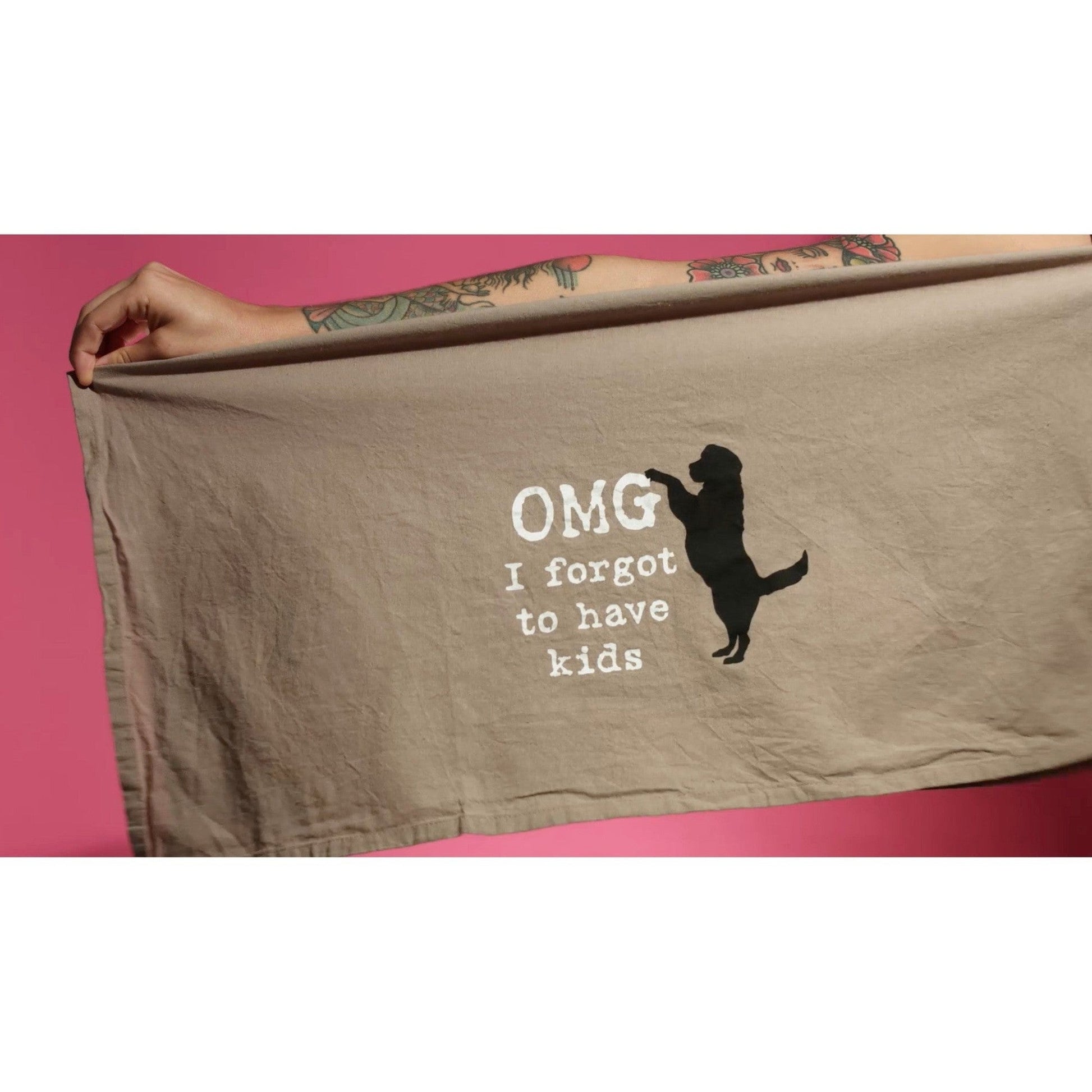 OMG I Forgot To Have Kids Cotton Dish Towel | Dog Lover Funny Novelty Cloth Tea Towel | Gift for Her