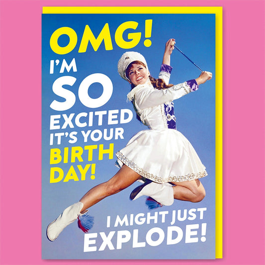 OMG! I'm So Excited I Might Explode Birthday Greeting Card