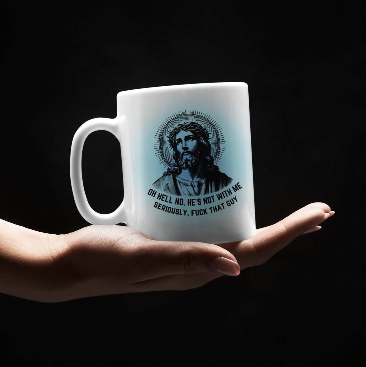 Oh Hell No, He's Not With Me Jesus Ceramic Mug 11oz