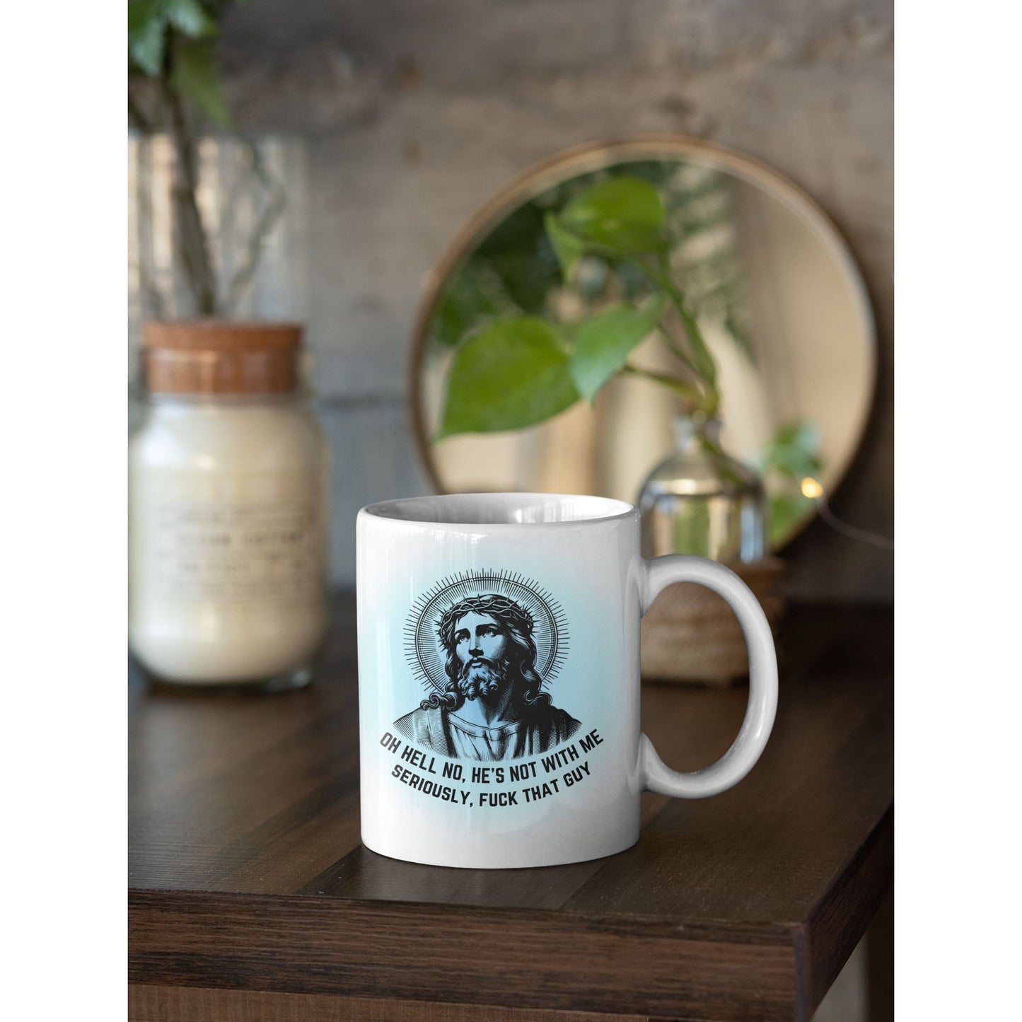 Oh Hell No, He's Not With Me Jesus Ceramic Mug 11oz