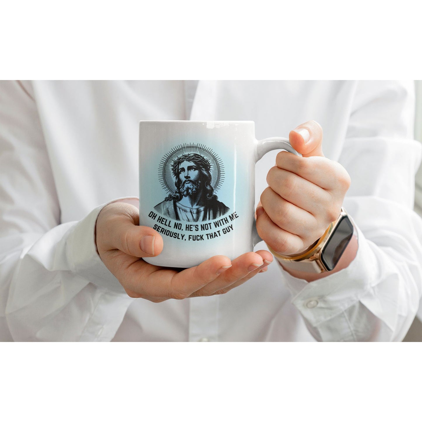 Oh Hell No, He's Not With Me Jesus Ceramic Mug 11oz