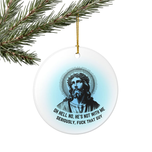 Oh Hell No He's Not with Me Ceramic Ornament | Anti-Trump Political Decor