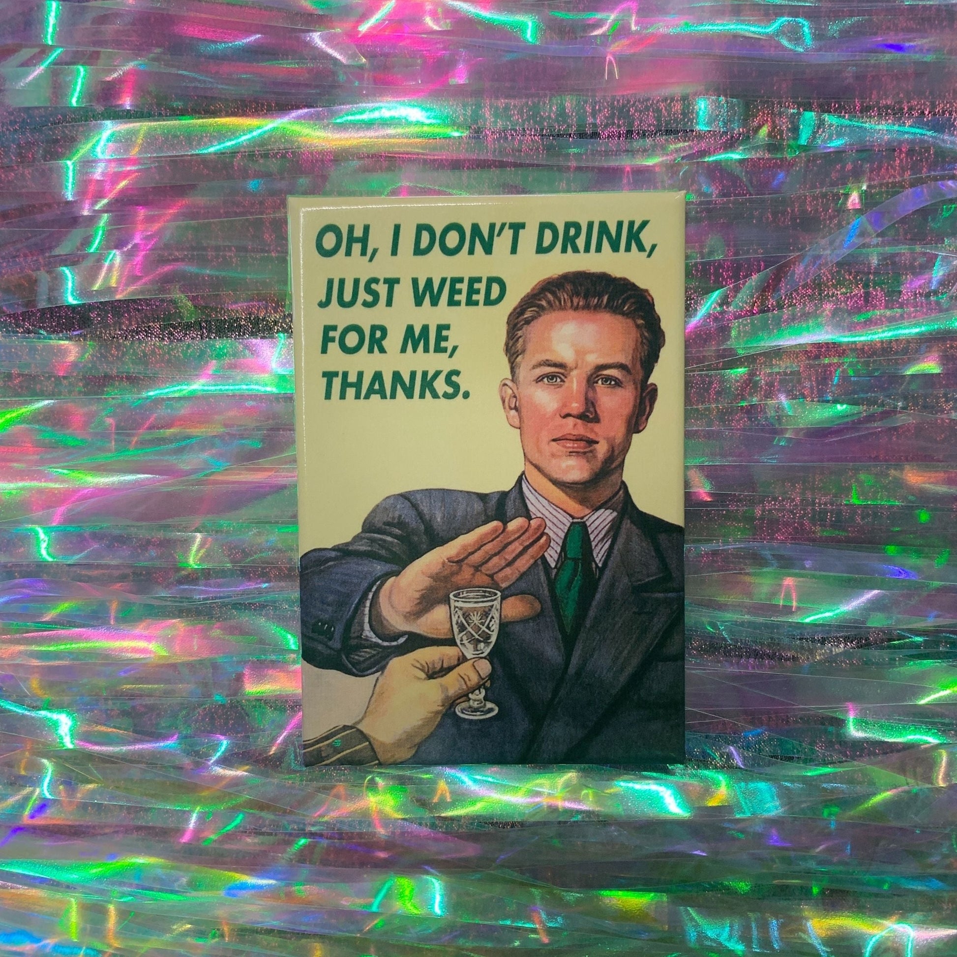 Oh, I Don't Drink, Just Weed For Me, Thanks Rectangular Magnet | Fridge Magnet | 3" x 2"