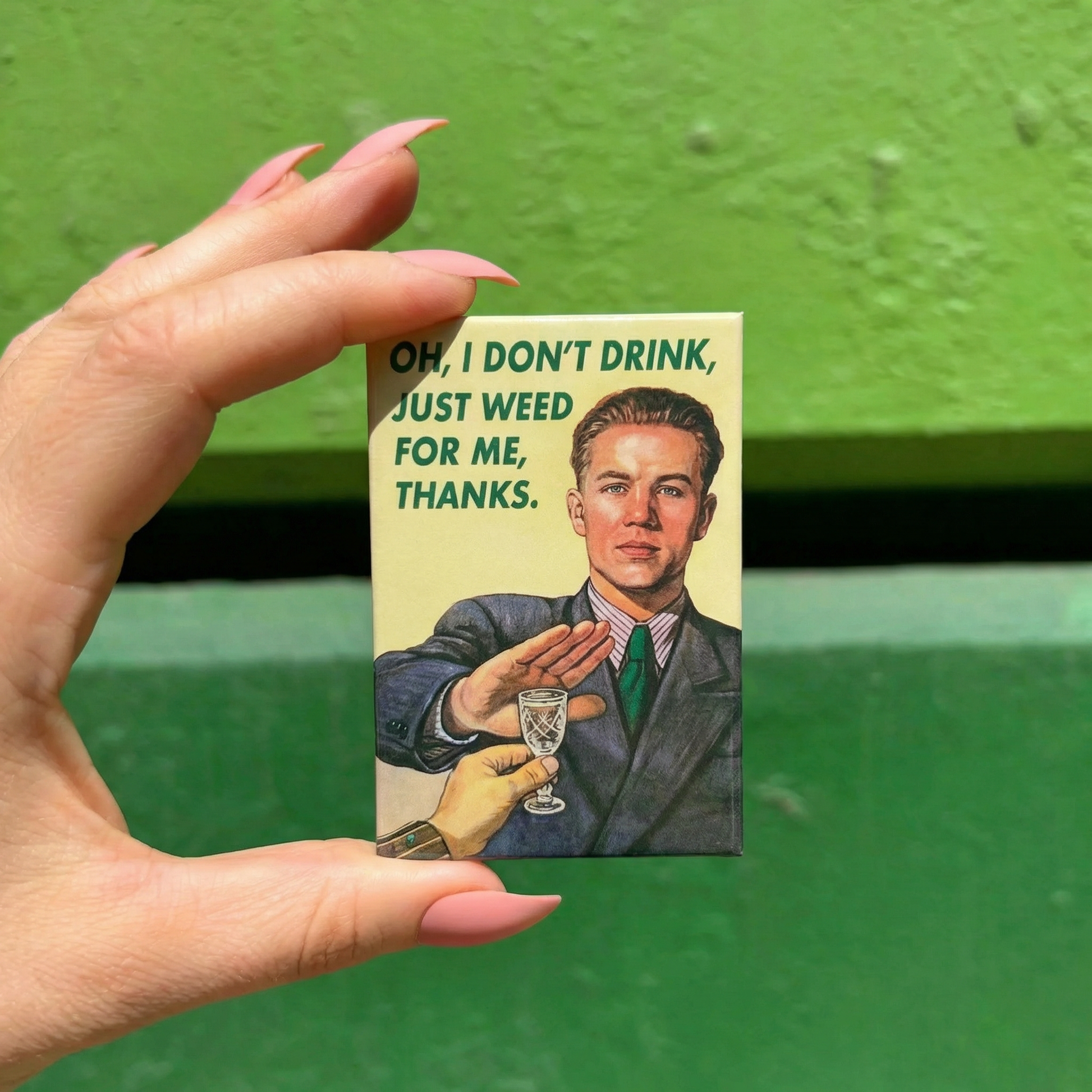 Oh, I Don't Drink, Just Weed For Me, Thanks Rectangular Magnet | Fridge Magnet | 3" x 2"