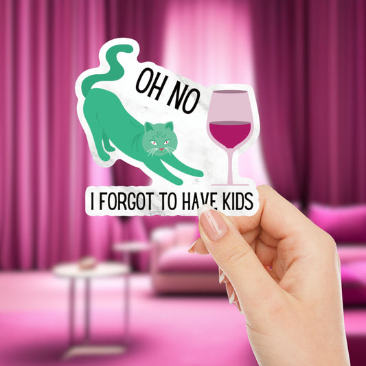 Oh No I Forgot To Have Kids Vinyl Die Cut Sticker