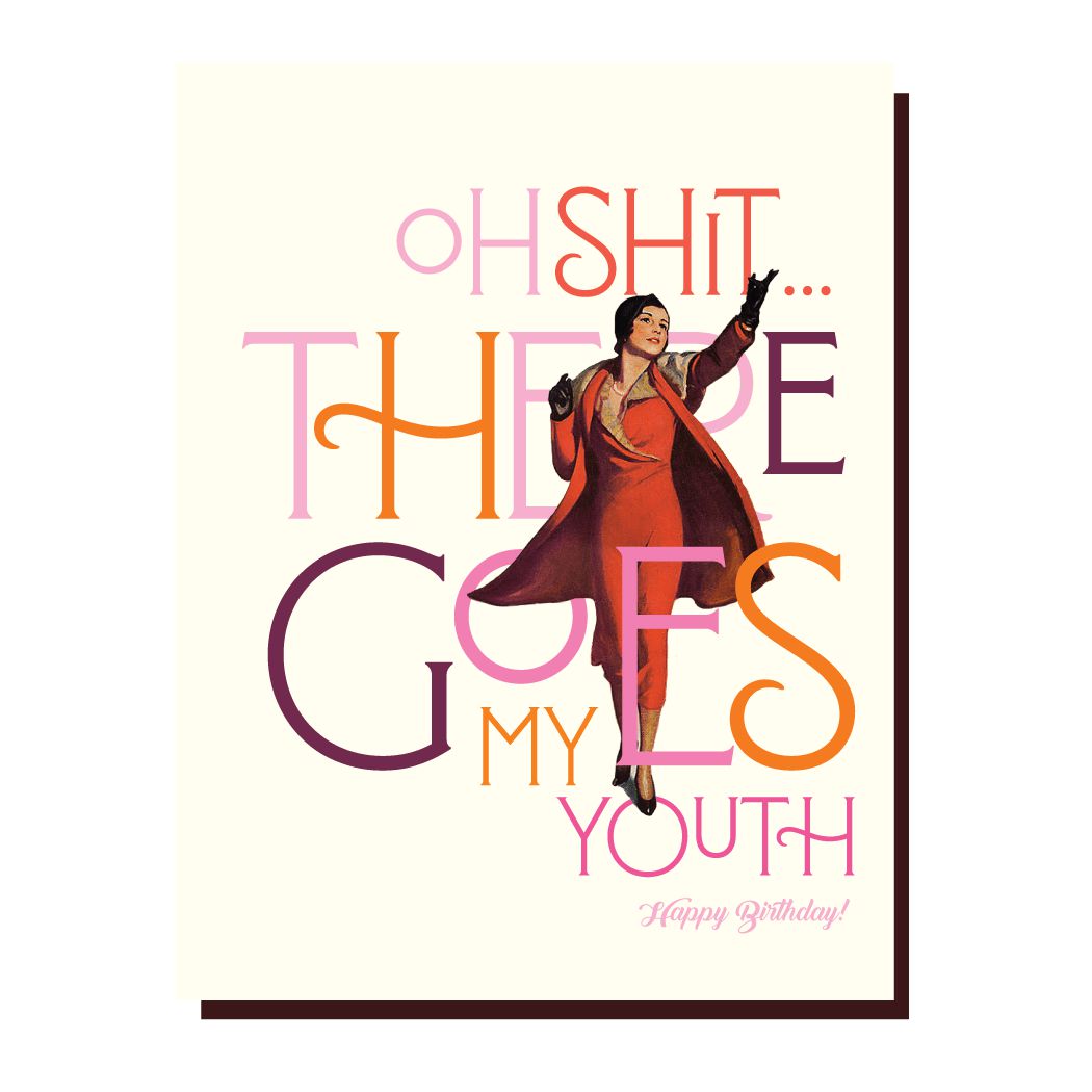 Oh Shit There Goes My Youth Birthday Greeting Card