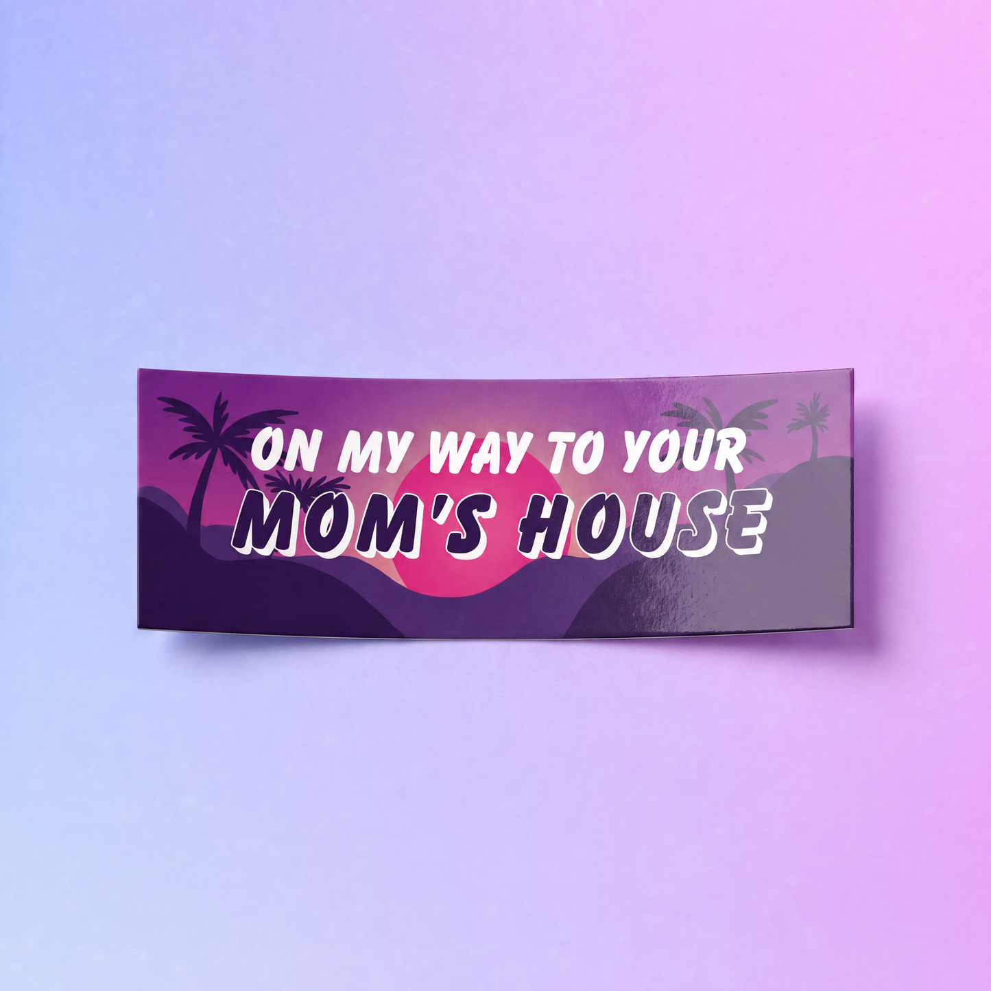 On My Way To Your Mom's House Car Magnet | Funny Bumper Magnet-Sleazy Greetings-The Bullish Store