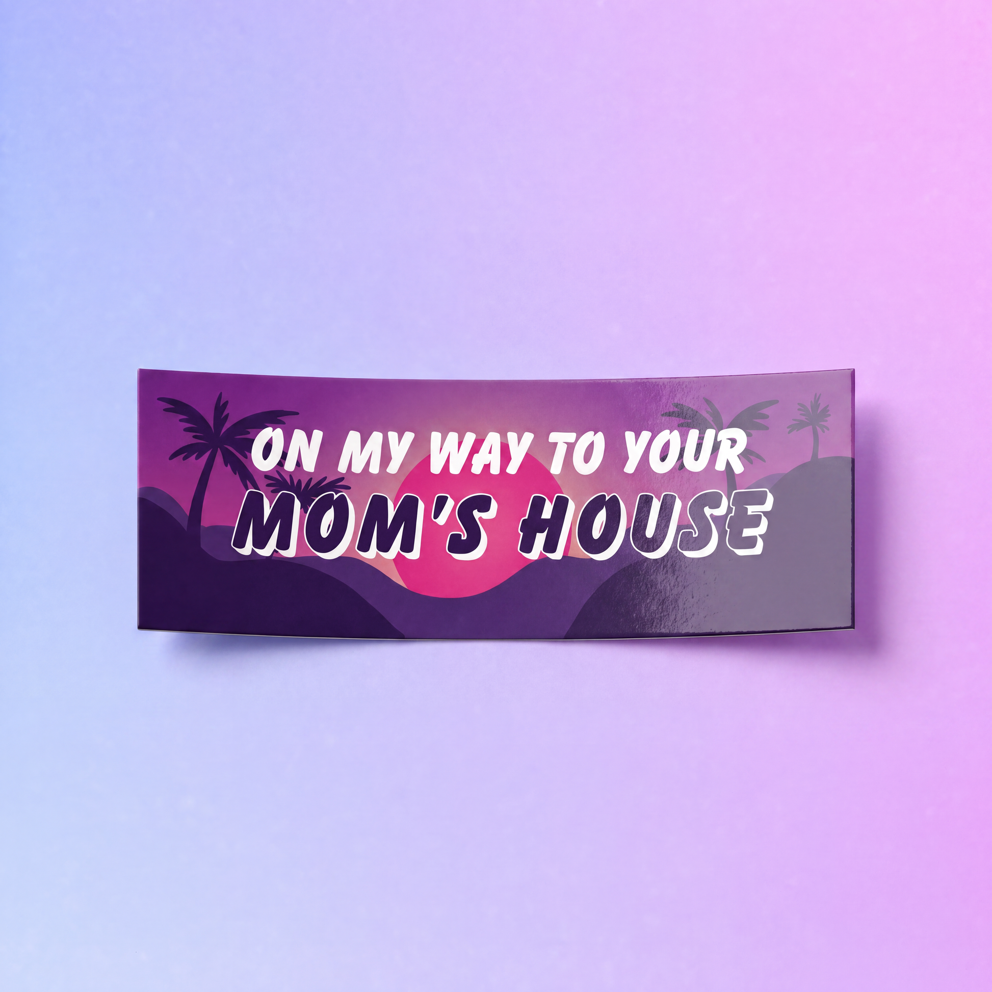 On My Way To Your Mom's House Car Magnet | Funny Bumper Magnet-Sleazy Greetings-The Bullish Store