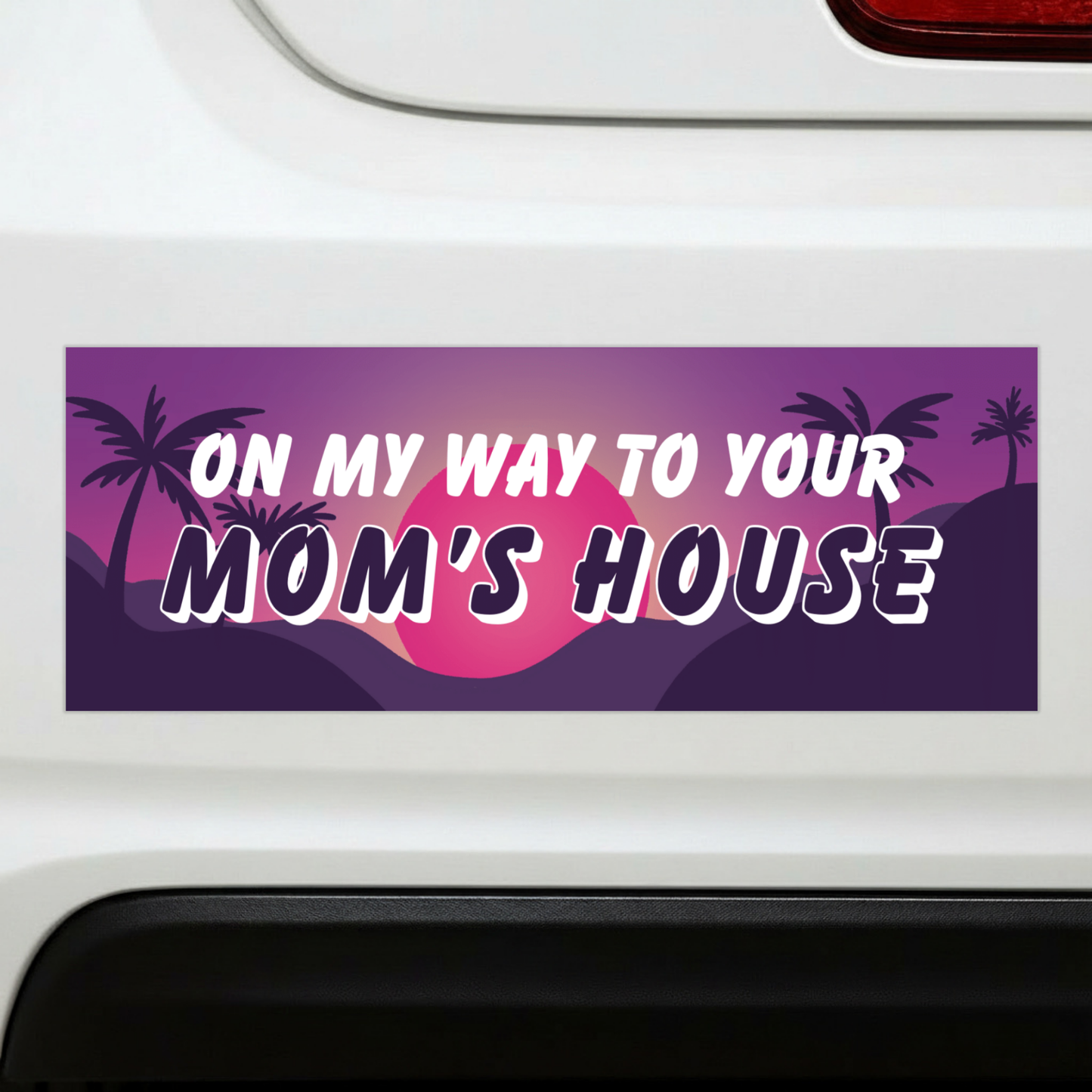 On My Way To Your Mom's House Car Magnet | Funny Bumper Magnet-Sleazy Greetings-The Bullish Store