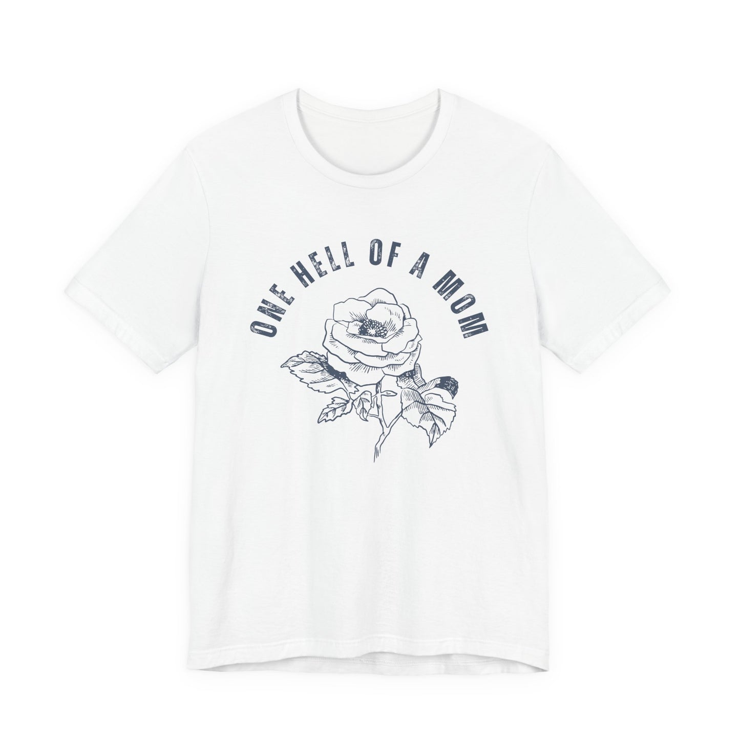 One Hell of a Mom Tattoo-Inspired Flower Rose Unisex Jersey Short Sleeve Tee