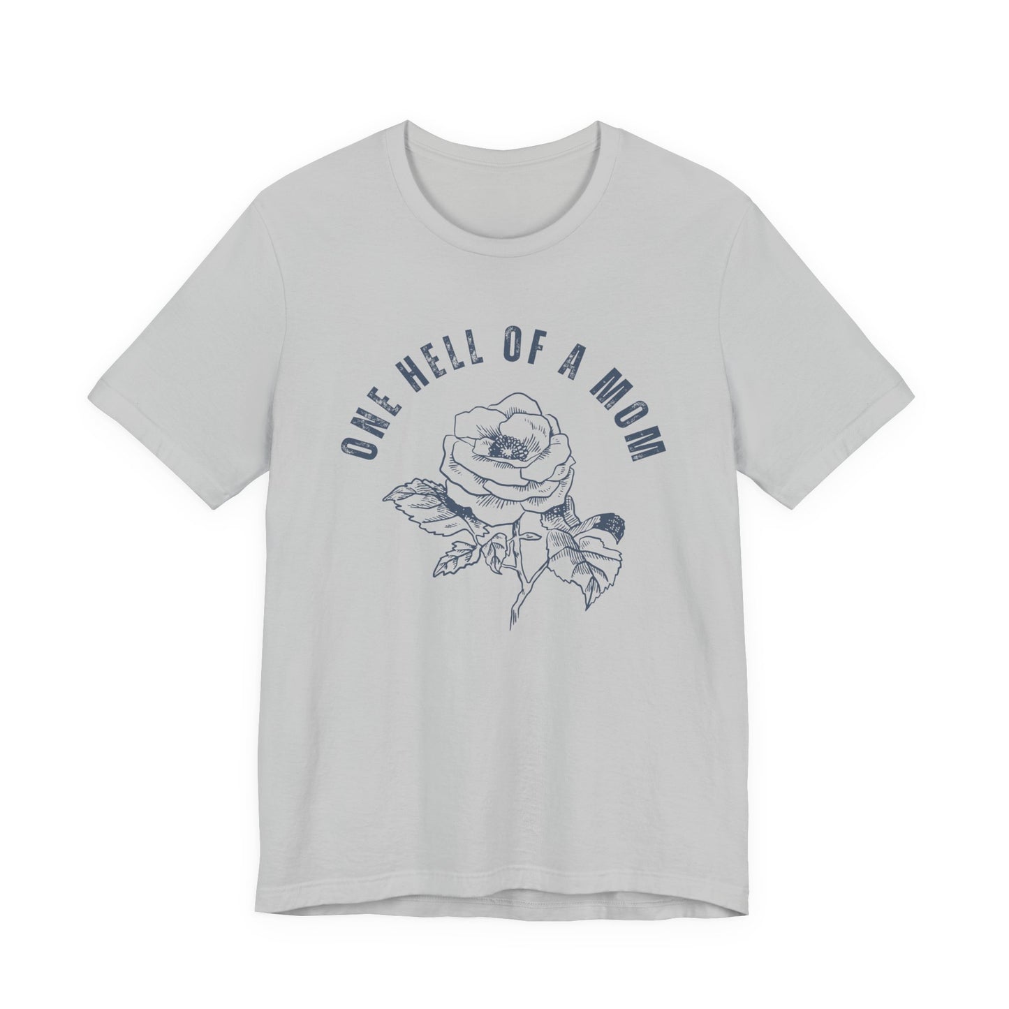 One Hell of a Mom Tattoo-Inspired Flower Rose Unisex Jersey Short Sleeve Tee