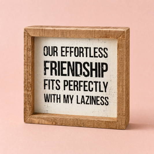 Our Effortless Friendship Fits Perfectly Wooden Inset Box Sign | Best Friend Gift