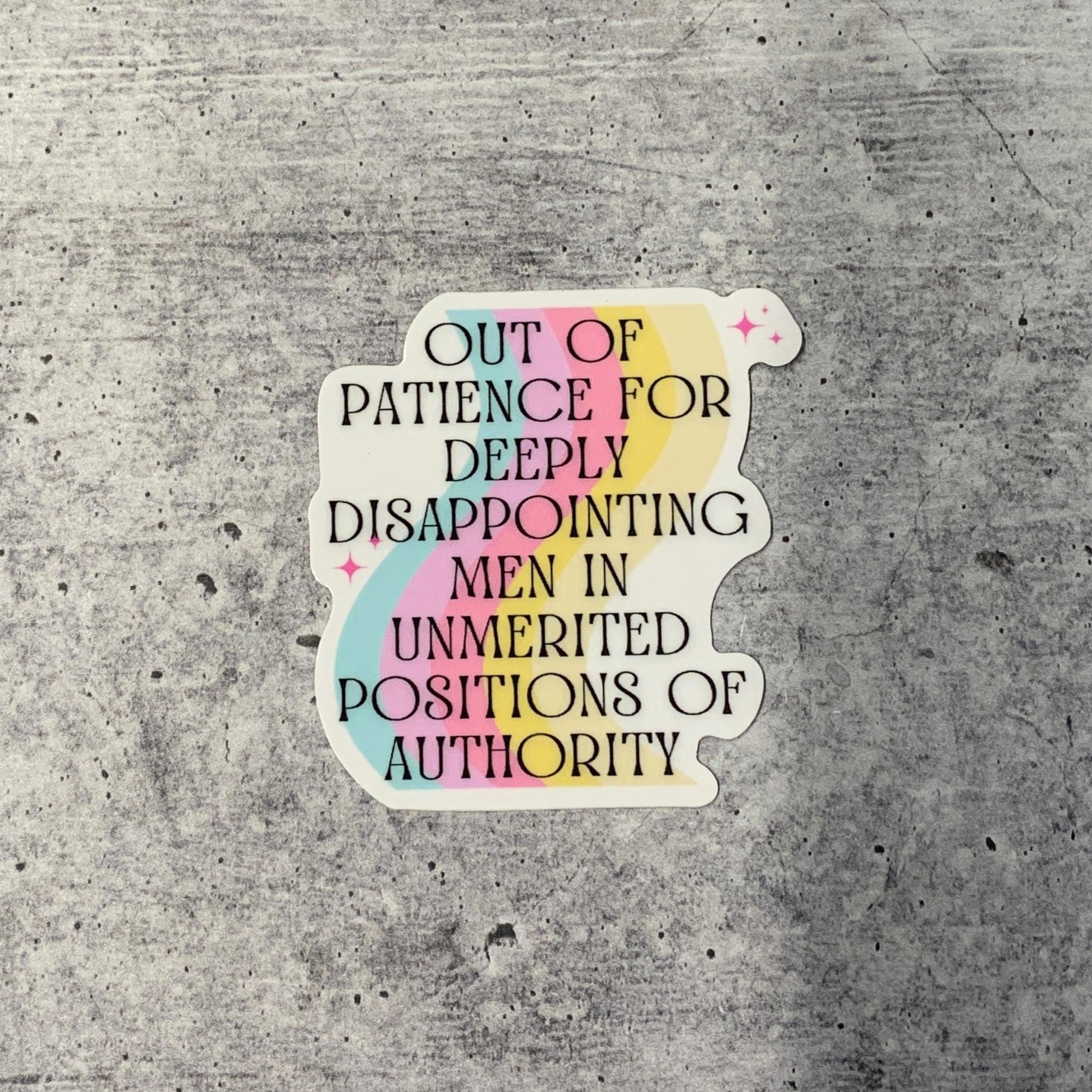 Out Of Patience For Deeply Disappointing Men In Unmerited Positions Of Authority Vinyl Sticker