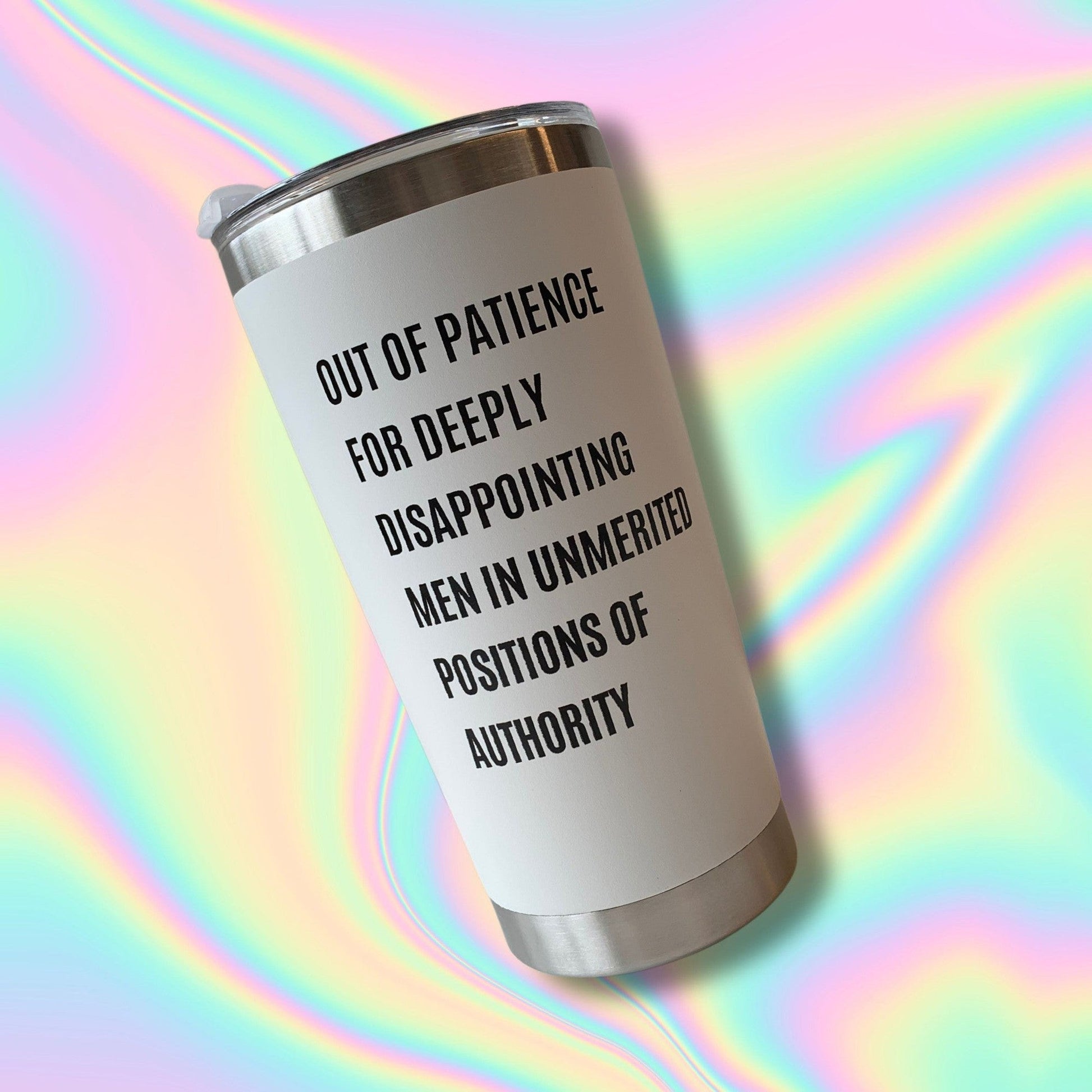 Out of Patience for Deeply Disappointing Men in Unmerited Positions of Authority Feminist Travel Mug in White