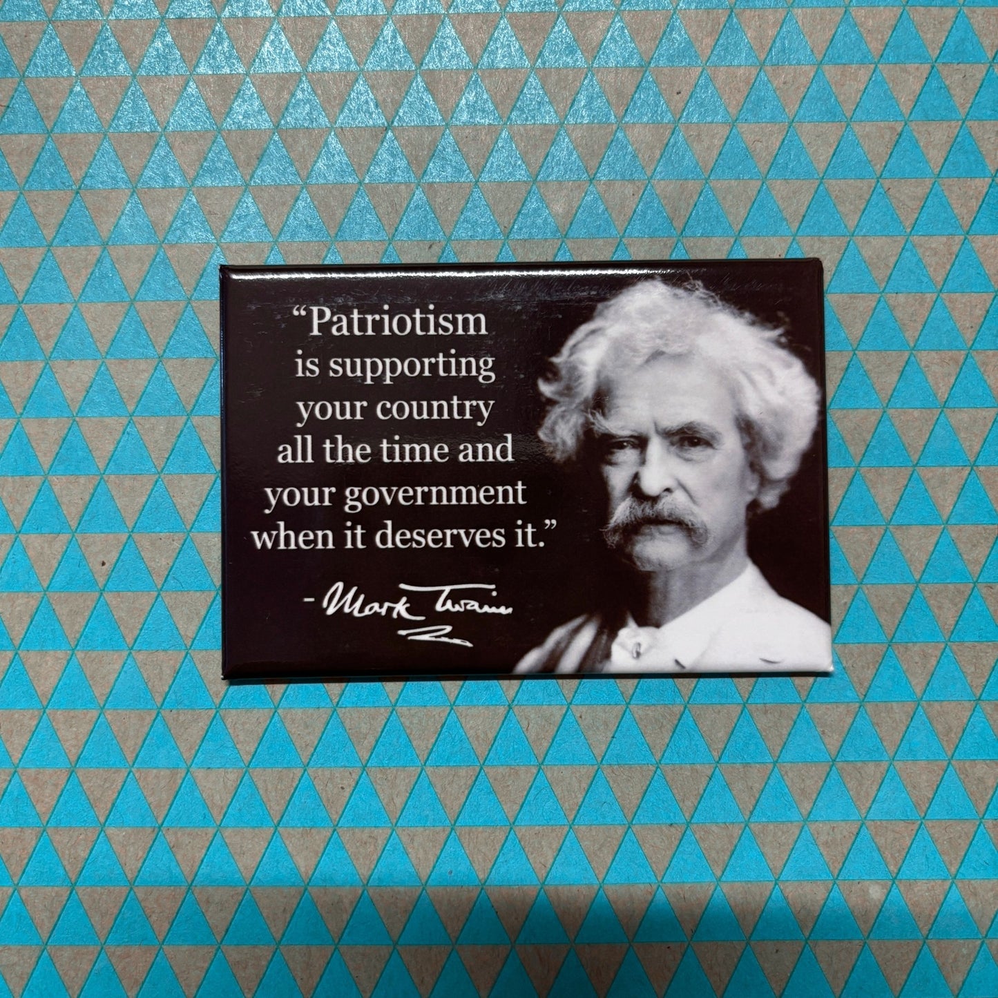 Patriotism Is Supporting Your Country All The Time And Your Government When It Deserves It Refrigerator Magnet | 3" x 2"