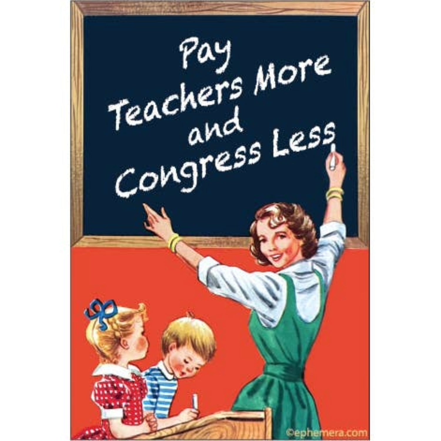 Pay Teachers More And Congress Less Fridge Magnet-Ephemera-The Bullish Store
