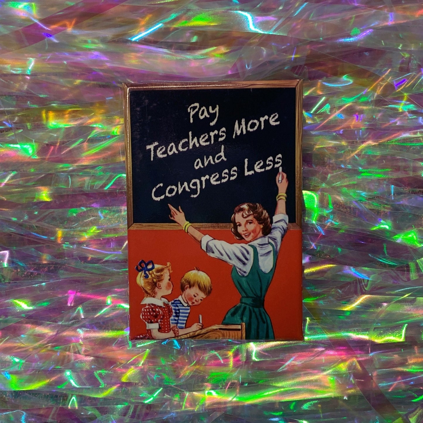 Pay Teachers More And Congress Less Fridge Magnet