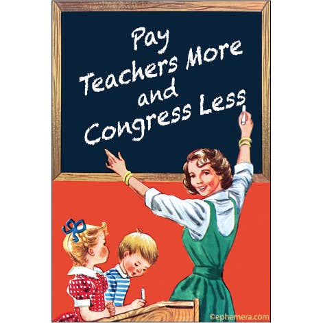 Pay Teachers More And Congress Less Fridge Magnet