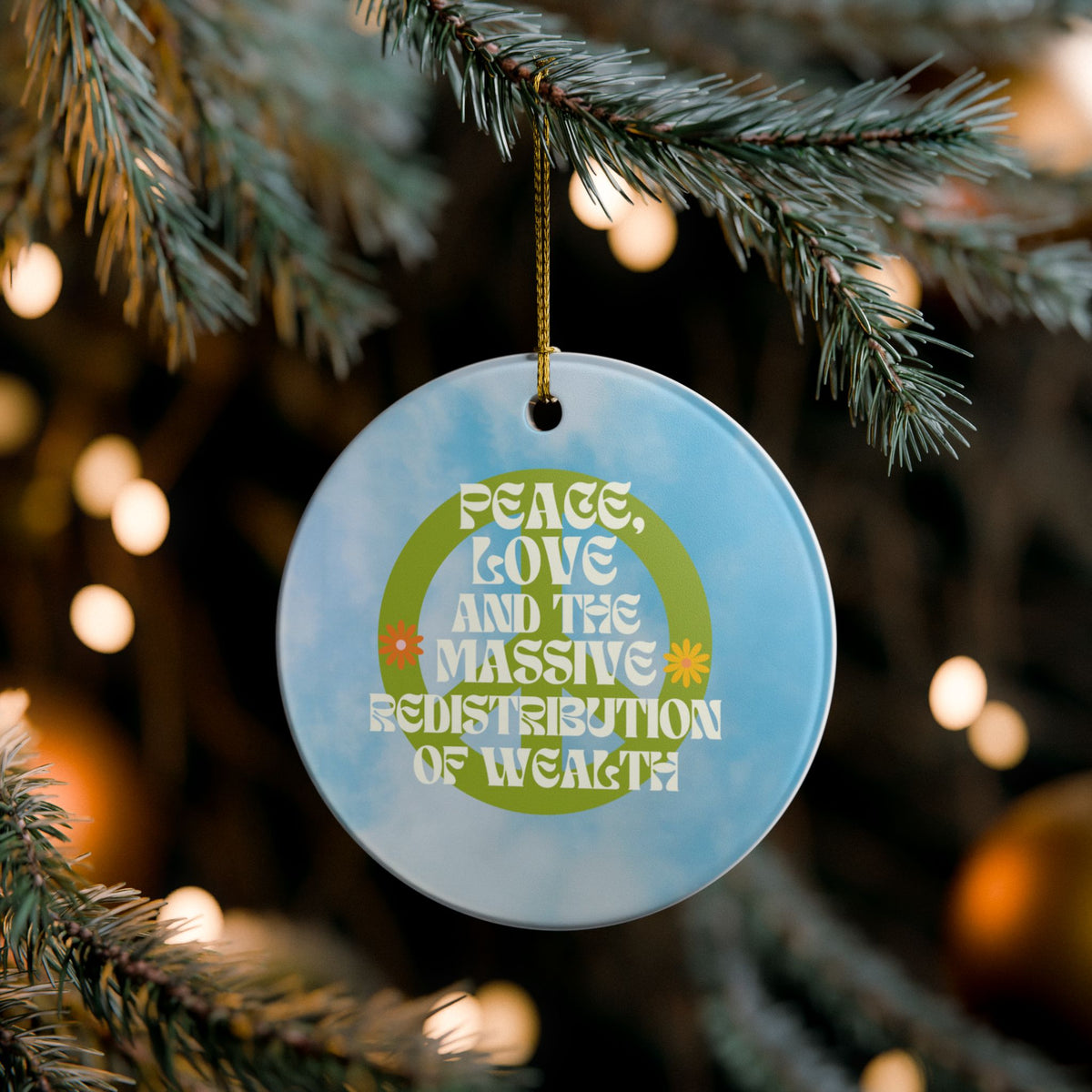 Peace, Love and the Massive Redistribution of Wealth Ceramic Ornament | Funny Political Holiday Decor | Progressive Gift Idea