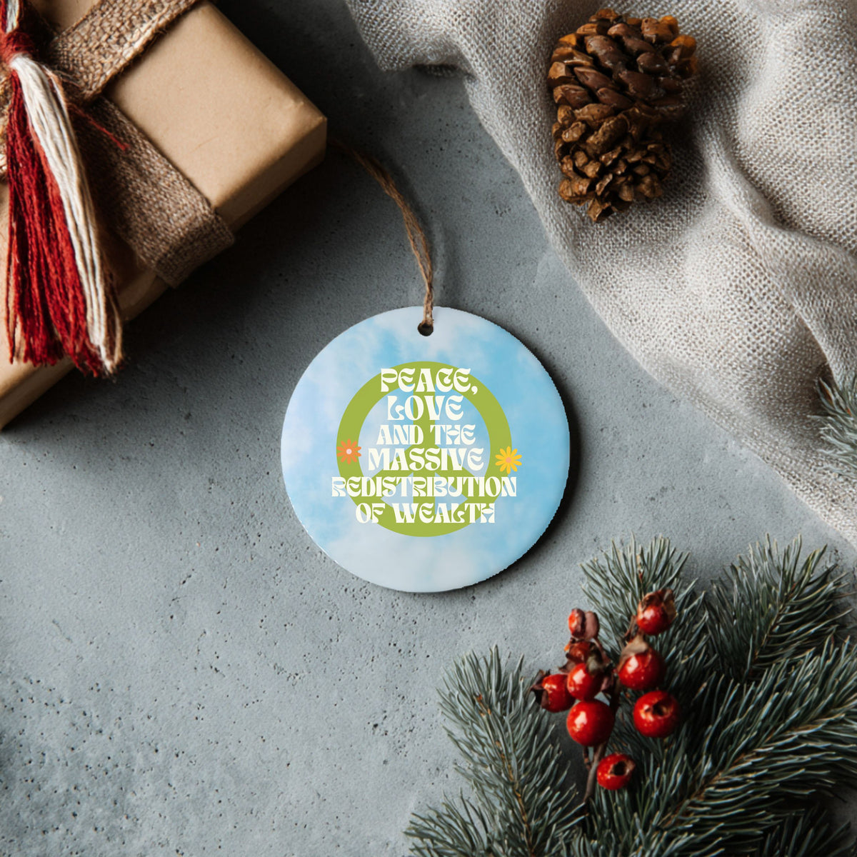Peace, Love and the Massive Redistribution of Wealth Ceramic Ornament | Funny Political Holiday Decor | Progressive Gift Idea