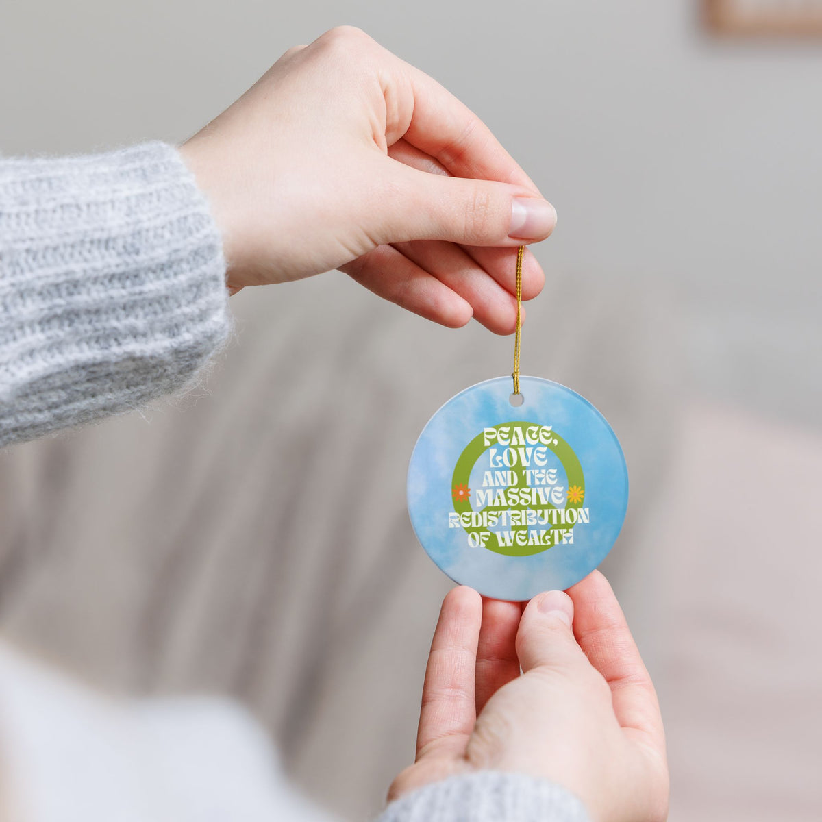 Peace, Love and the Massive Redistribution of Wealth Ceramic Ornament | Funny Political Holiday Decor | Progressive Gift Idea