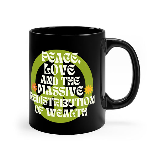 Peace, Love, and the Massive Redistribution of Wealth Mug in Black