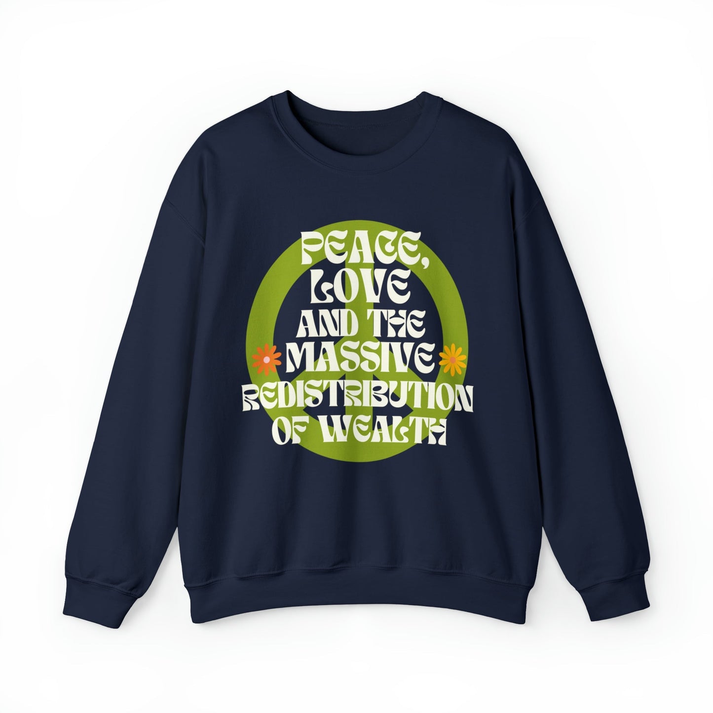 Peace, Love, and the Massive Redistribution of Wealth Unisex Heavy Blend™ Crewneck Sweatshirt Sizes SM-5XL | Plus Size Available
