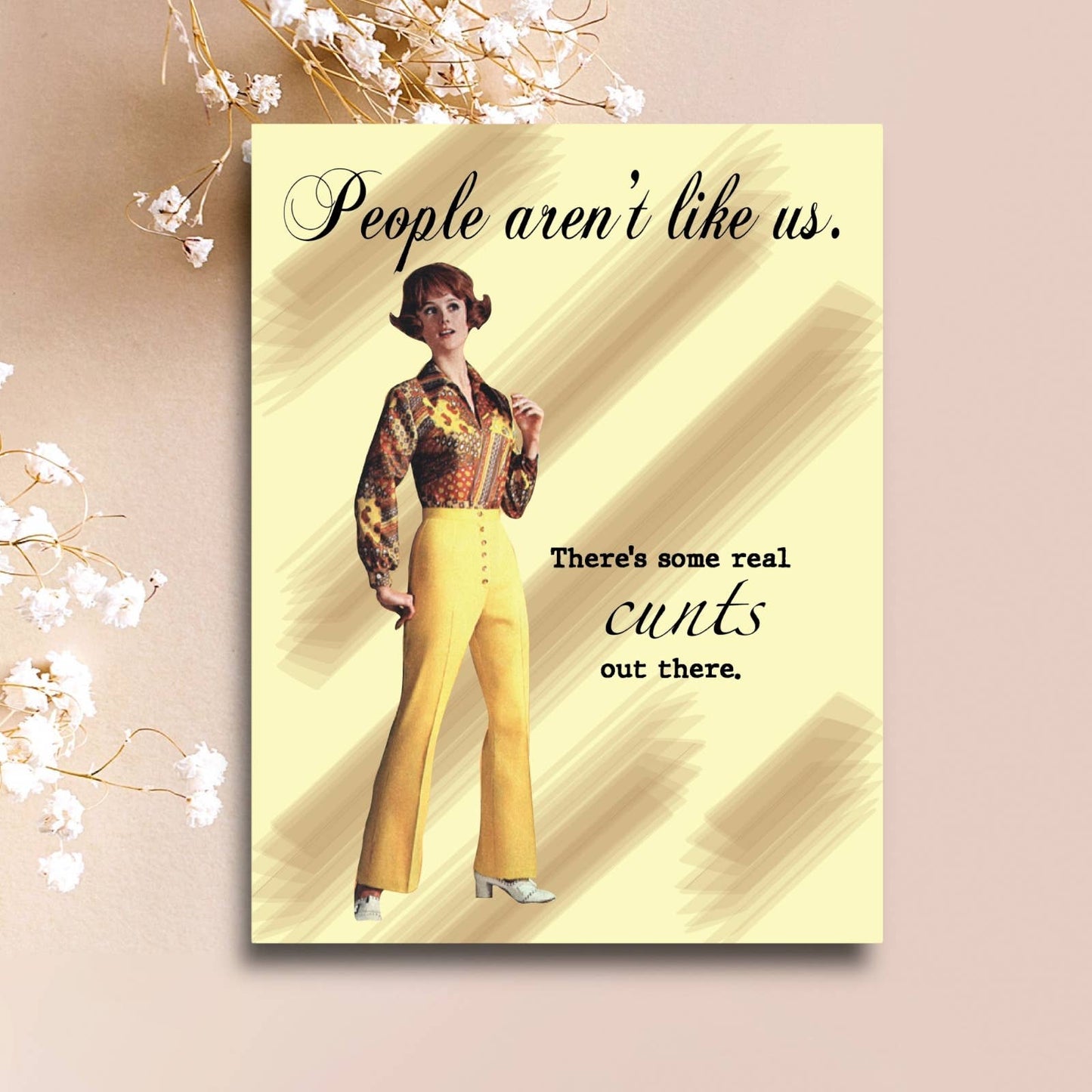 People Aren't Like Us, There's Some Real Cunts Out There Fun Funny Card | Greeting Card | 4.25" x 5.5"