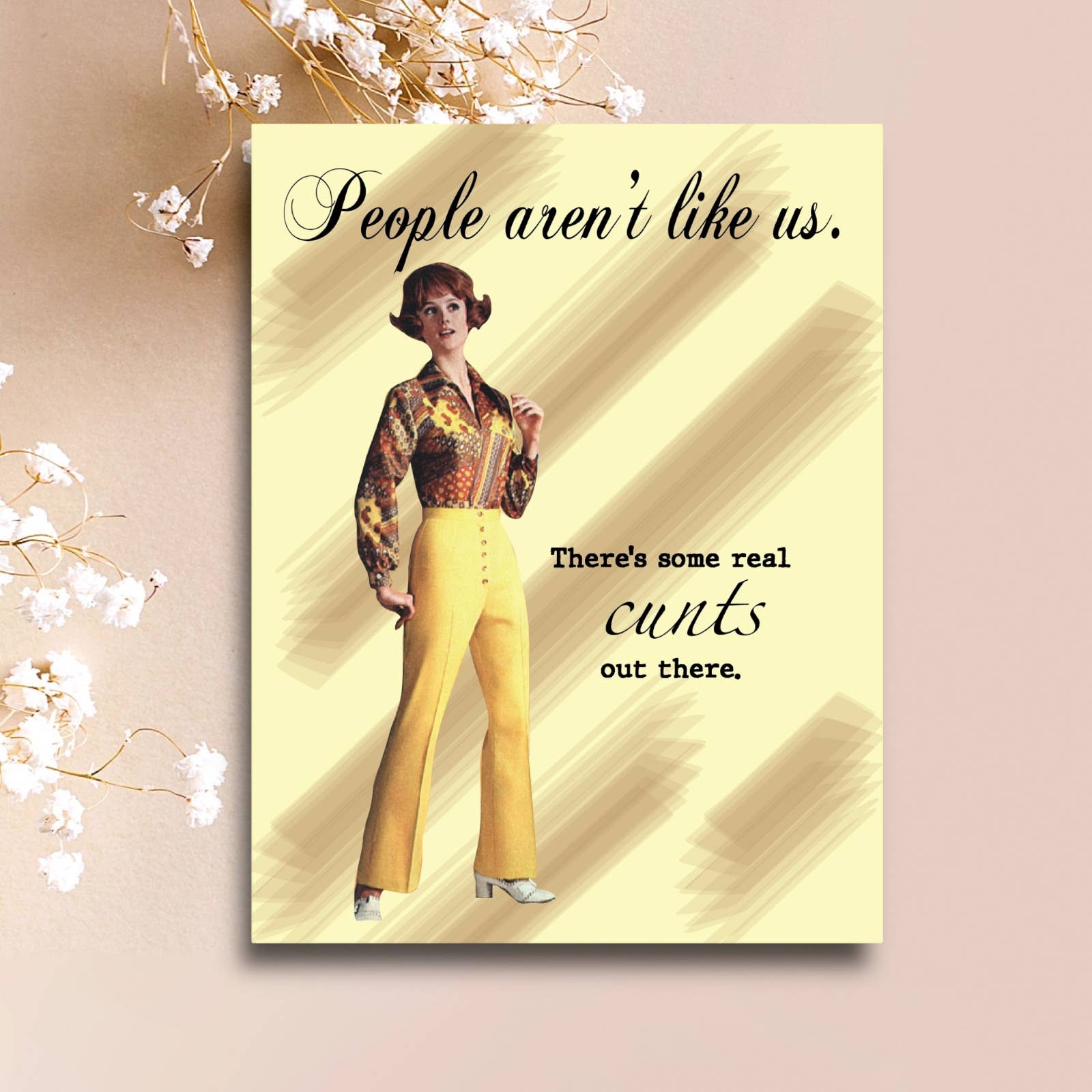 People Aren't Like Us, There's Some Real Cunts Out There Fun Funny Card | Greeting Card | 4.25" x 5.5"