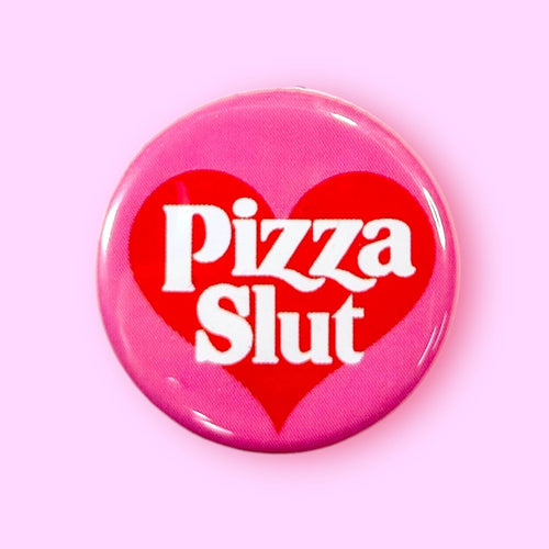 Pizza Slut Pinback Button | Lapel Pin Badge | 1.25"