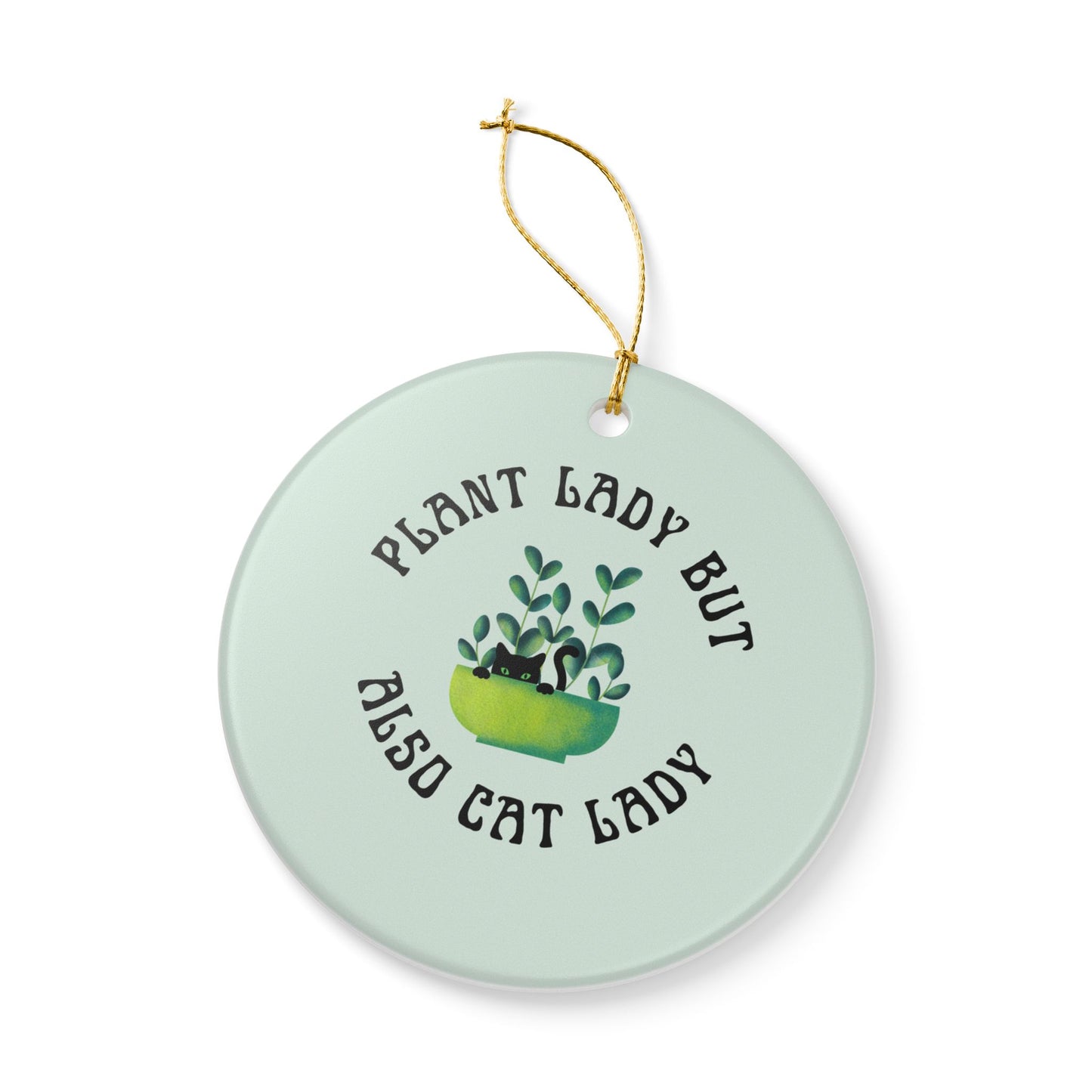 Plant Lady But Also Cat Lady Ceramic Ornament | Funny Cat & Plant Lover Holiday Decor | Gift for Crazy Cat Plant Moms