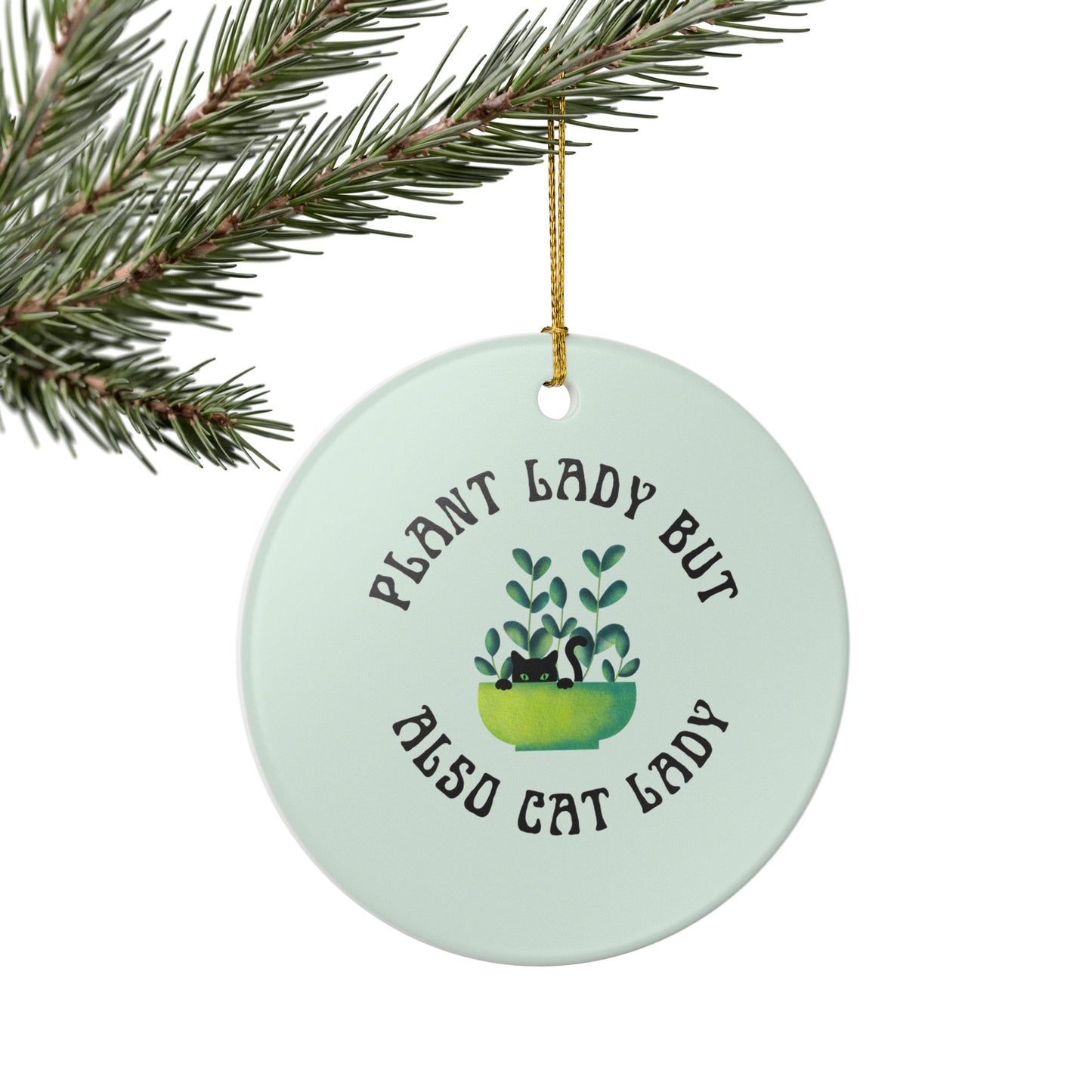 Plant Lady But Also Cat Lady Ceramic Ornament | Funny Cat & Plant Lover Holiday Decor | Gift for Crazy Cat Plant Moms