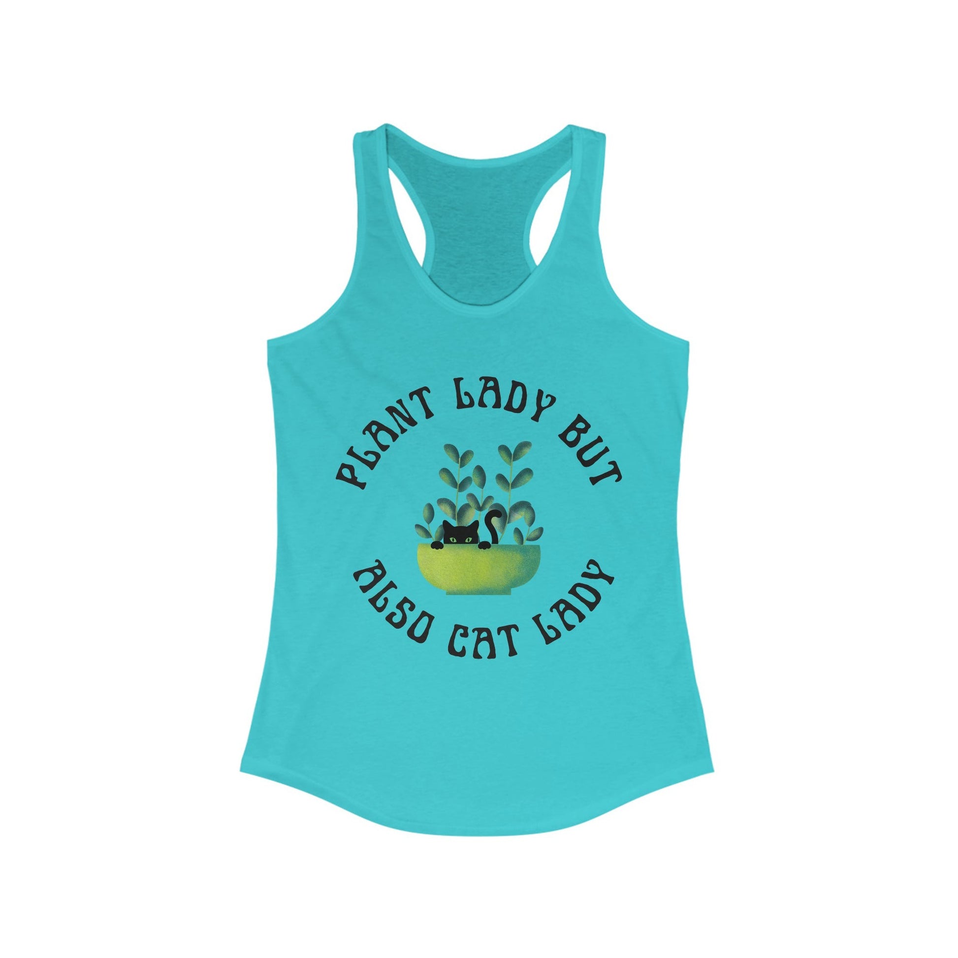 Plant Lady But Also Cat Lady Women's Ideal Racerback Tank