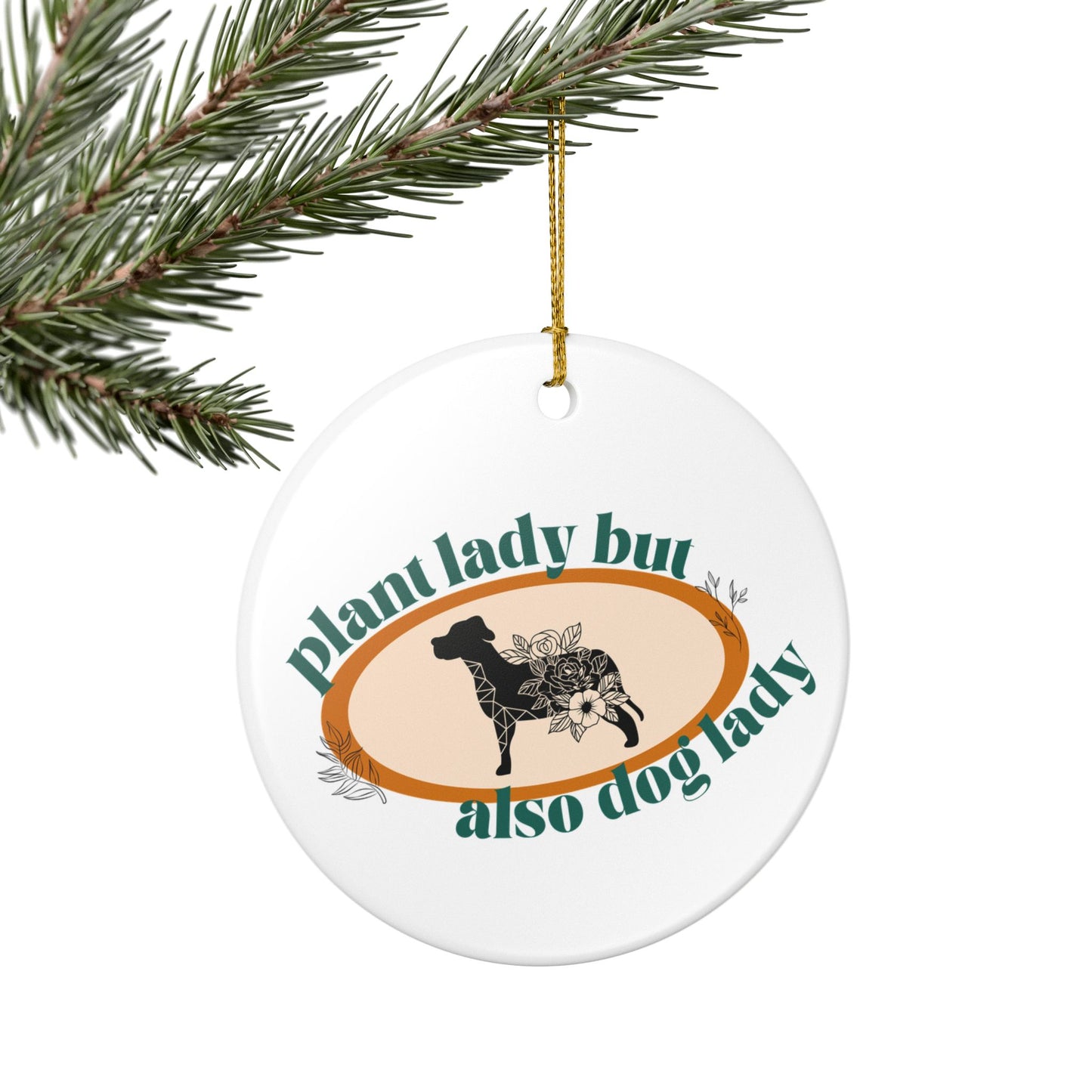 Plant Lady But Also Dog Lady Ceramic Ornament | Funny Pet & Plant Lover Christmas Decor | Gift for Dog Moms & Green Thumbs