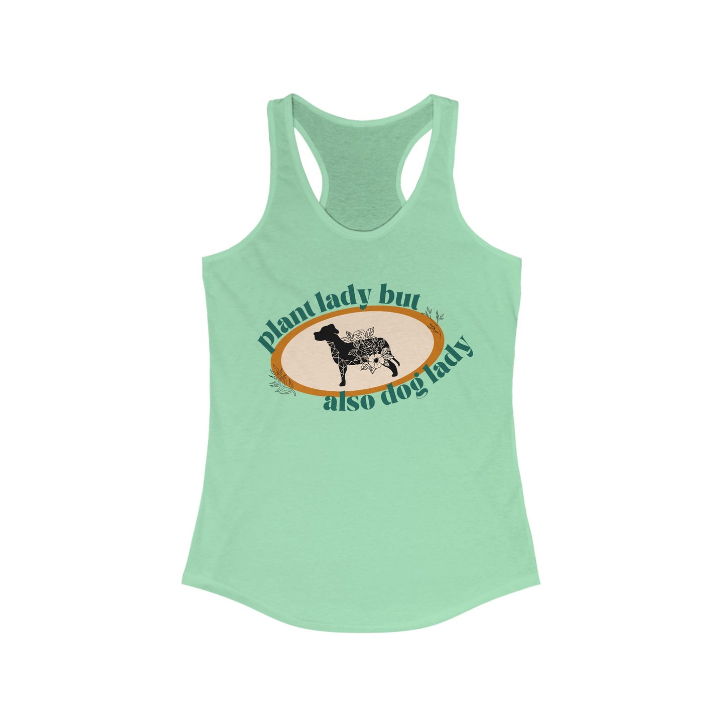 Plant Lady But Also Dog Lady Women's Ideal Racerback Tank