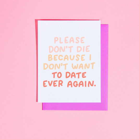 Please Don't Die Card | Funny Greeting Card