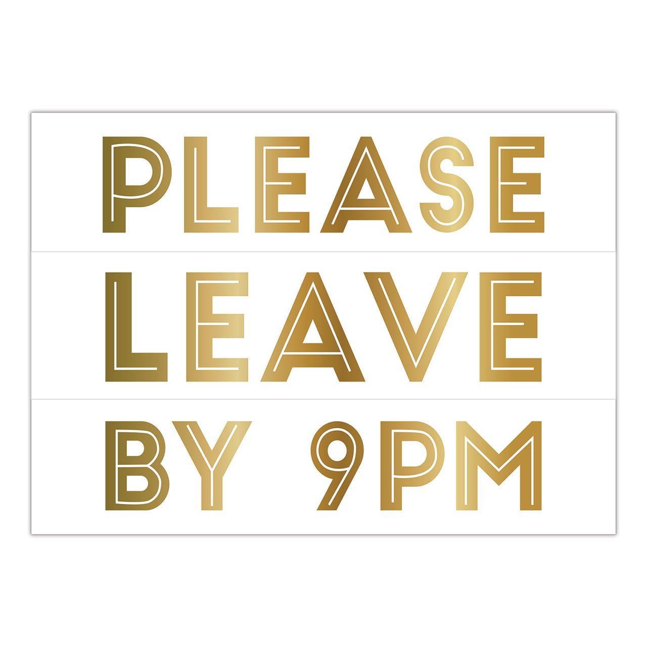 Gold text sign on a white background with 'PLEASE LEAVE BY 9 PM' message.