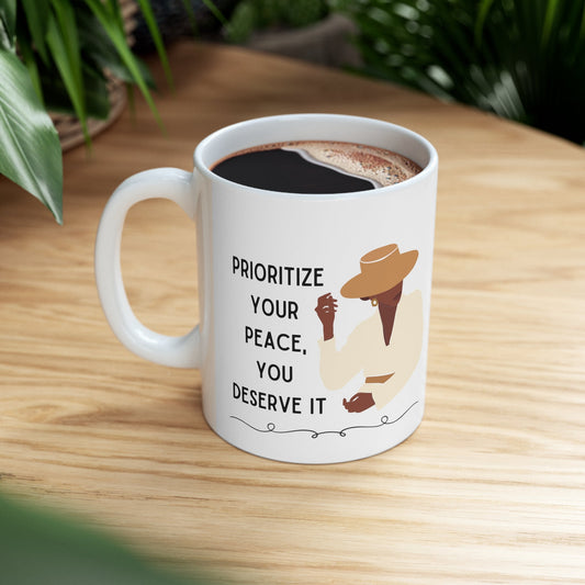 Prioritize Your Peace, You Deserve It Ceramic Mug 11oz