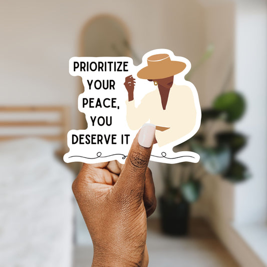 Prioritize Your Peace, You Deserve It | Vinyl Die Cut Sticker