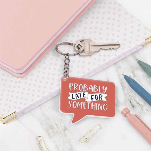 Probably Late For Something Keychain-Creative Brands-The Bullish Store