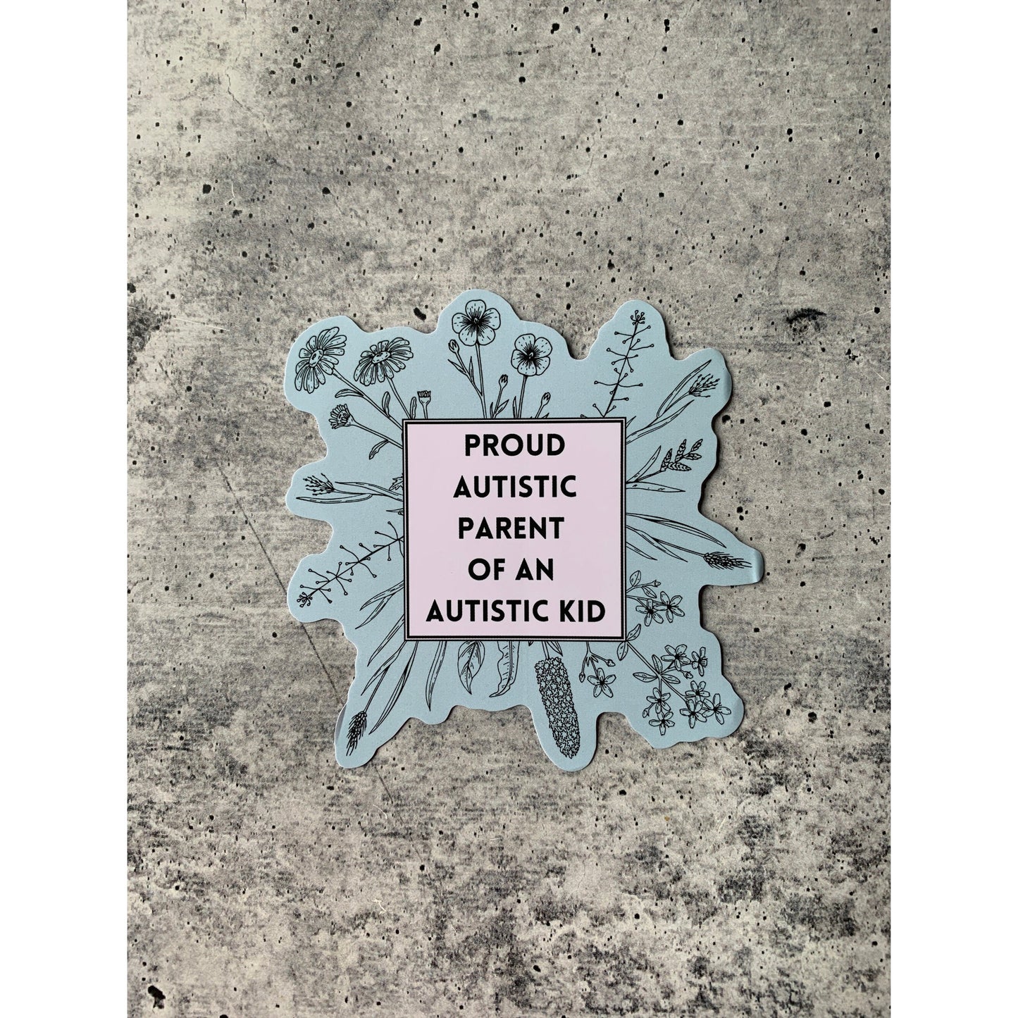Proud Autistic Parent Of An Autistic Kid | Vinyl Die Cut Sticker