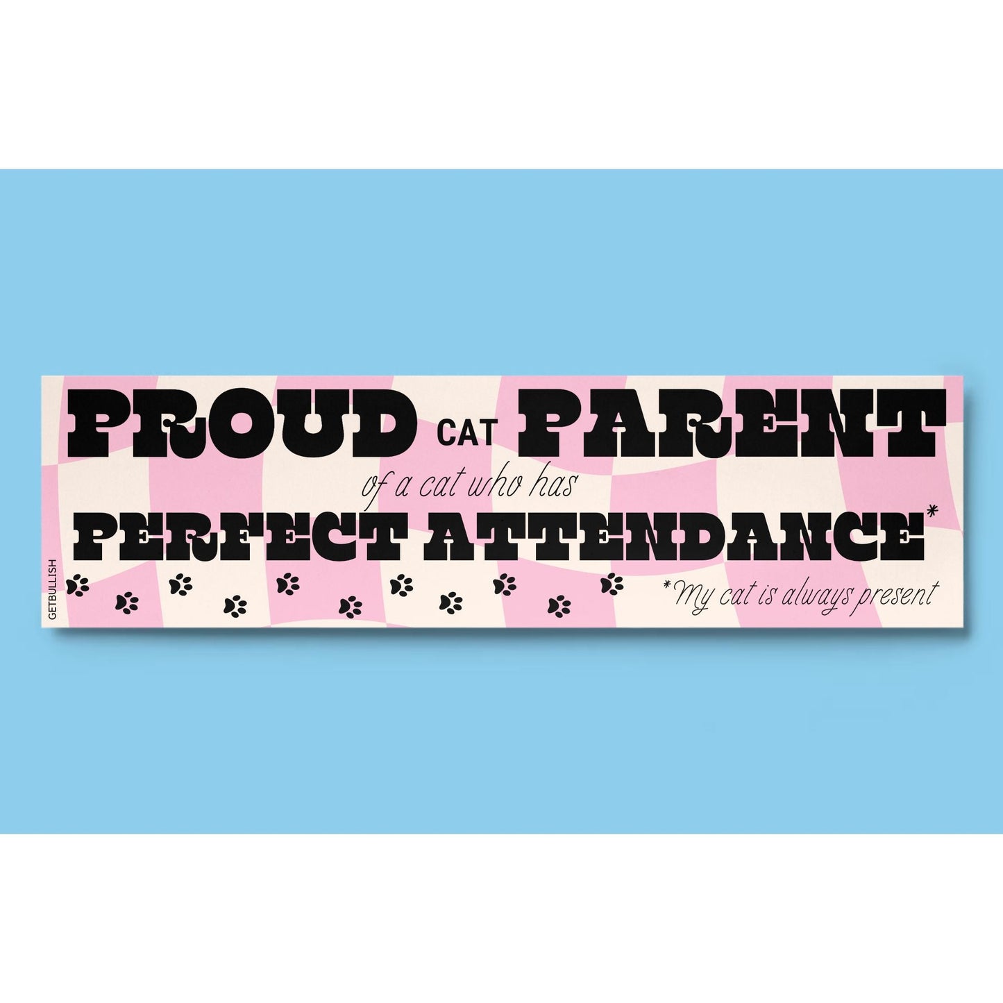 Proud Cat Parent of a Cat Who Has Perfect Attendance (My Cat Is Always Present) Bumper Sticker