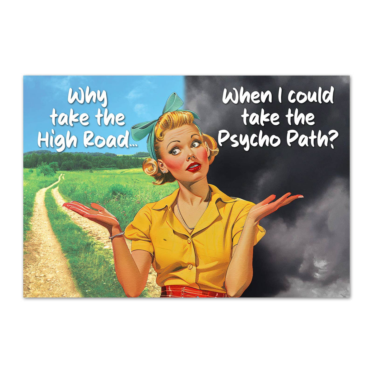 Vintage-style magnet with a woman in a yellow shirt and green headscarf, surrounded by a scenic landscape and dark cloud. Reads, 'Why take the high road...when I could take the psycho path?'