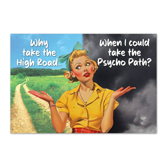 Vintage-style magnet with a woman in a yellow shirt and green headscarf, surrounded by a scenic landscape and dark cloud. Reads, 'Why take the high road...when I could take the psycho path?'