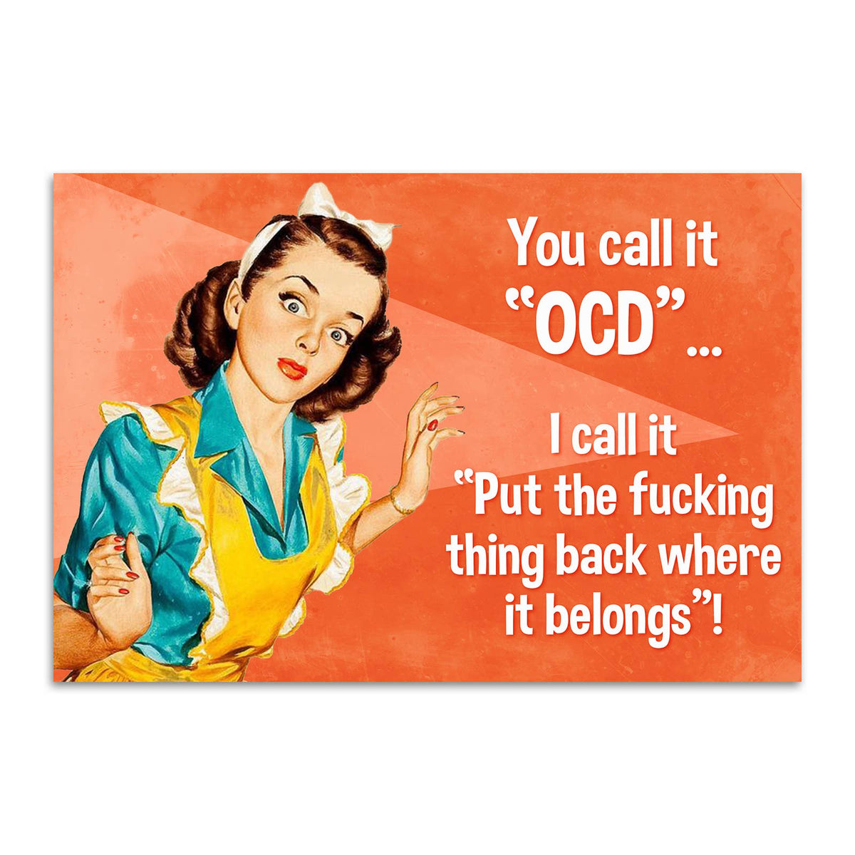 Vintage-style magnet with a woman in an apron and text 'You call it "OCD"...I call it "Put the fucking thing back where it belongs"!'
