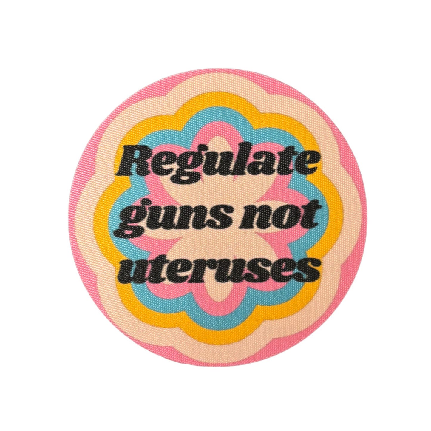 Regulate Guns Not Uteruses Fabric Round Sticker | Feminist Pro Choice Decal